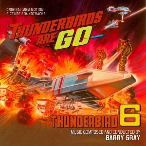 CD Review: THUNDERBIRDS ARE GO And THUNDERBIRD 6 Soundtrack - Assignment X