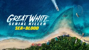 GREAT WHITE SERIAL KILLER: SEA OF BLOOD | ©2024 Discovery+